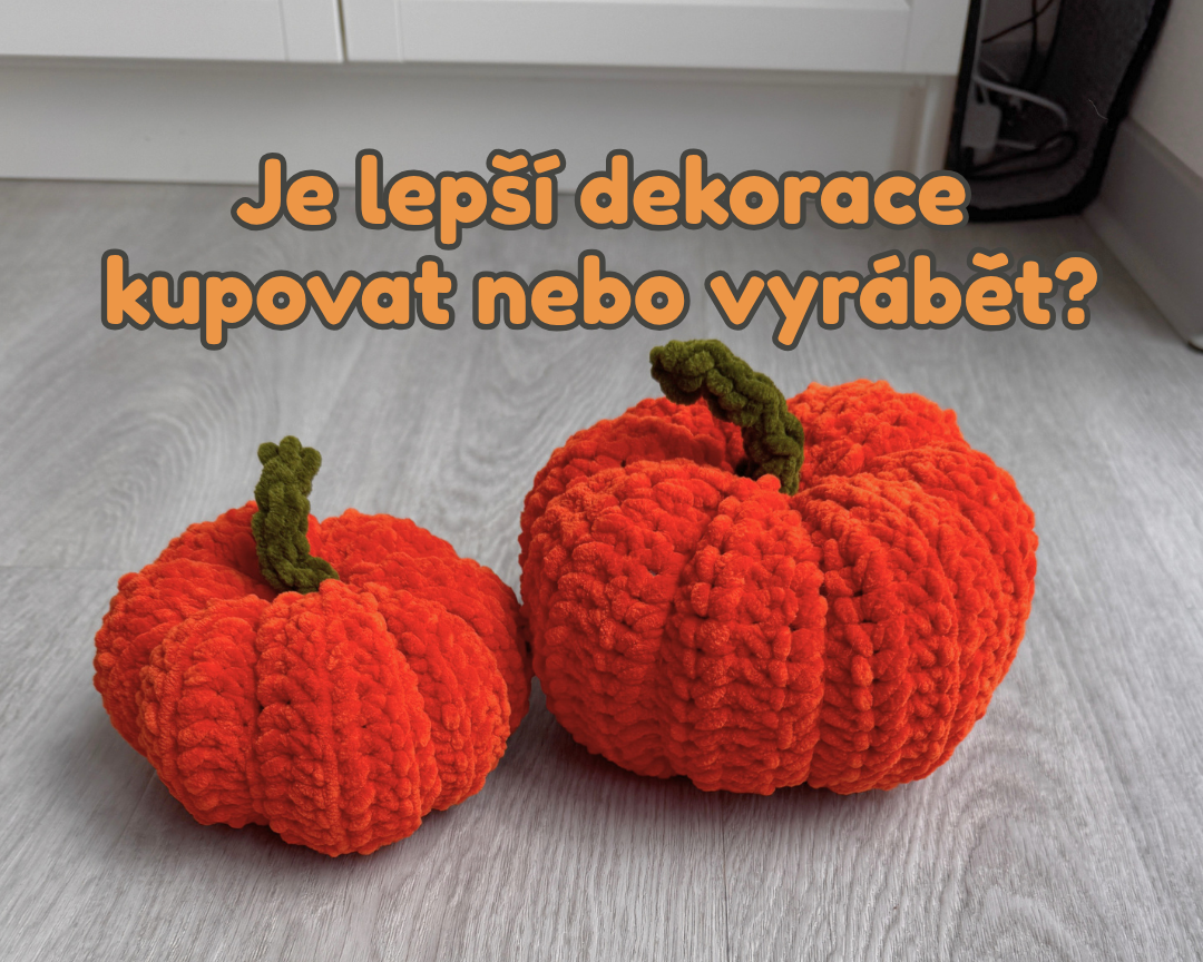 Proč si myslím, že DIY dekorace mají větší hodnotu než kupované